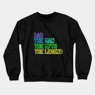 dad, the man the myth the legend fun fathers day quote Crewneck Sweatshirt